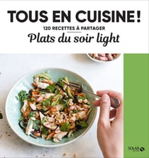 Tous en cuisine ! : plats du soir light