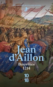 Les aventures de Guilhem d'Ussel, chevalier troubadour : Bouvines 1214