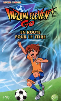 Inazuma Eleven Tome 8 : En Route Pour Le Titre
