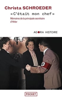 C'était mon chef" : Mémoires de la principale secrétaire d'Hitler