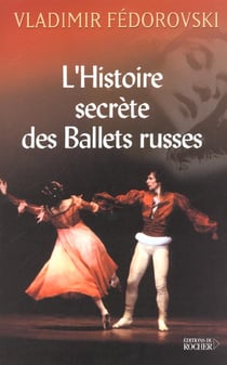 L'histoire secrete des ballets russes