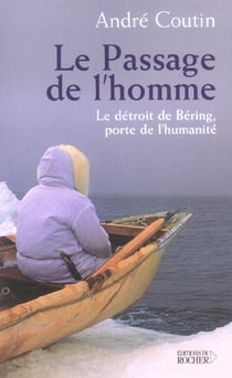 Le passage de l'homme - le detroit de bering, porte de l'humanite