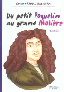 Du petit poquelin au grand moliere