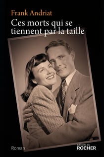 Ces morts qui se tiennent par la taille