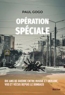 Opération spéciale : Dix ans de guerre entre Russie et Ukraine, vus et vécus depuis le Donbass