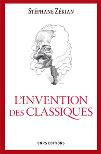 L'invention des classiques - le "siècle de Louis XIV" existe-t-il ?