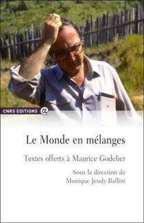 Le monde en mélanges - textes offerts à Maurice Godelier