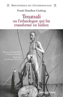 Tenatsali ou l'ethnologue qui fut transformé en indien