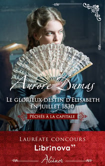 Péchés à la capitale Tome 2 : le glorieux destin d'Elisabeth en juillet 1830