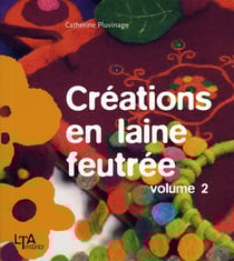 Creations en laine feutree - tome 2 - vol02