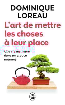 L'art de mettre les choses à leur place - une vie meilleure dans un espace ordonné