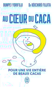 Au coeur du caca - pour une vie entière de beaux cacas