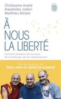 À nous la liberté - comment se libérer de nos peurs, de nos préjugés, de nos dépendances