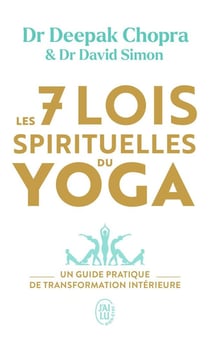 Les sept lois spirituelles du Yoga : un guide pratique de transformation intérieure