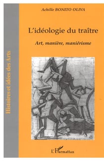 L'ideologie du traitre - art, maniere, manierisme