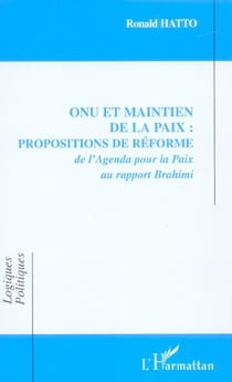 Onu et maintien de la paix : propositions de reforme - de l'agenda pour la paix au rapport brahimi