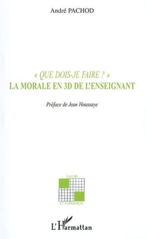 "que dois-je faire ?" - la morale en 3d de l'enseignant