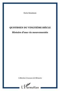 Quotidien du vingtième siècle - histoire d'une vie mouvementée