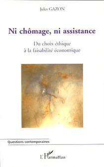 Ni chômage, ni assistance - du choix éthique à la faisabilité économique