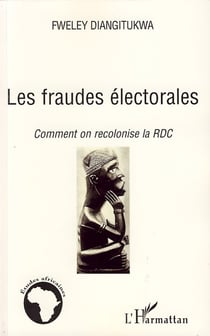 Les fraudes électorales - comment on recolonise la RDC