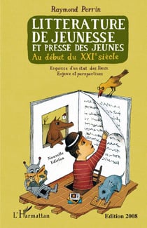 Littérature de jeunesse et presse des jeunes au début du XXIe siècle (nouvelle édition revue et augmentée) : Esquisse d'un état des lieux - Enjeux et perspectives