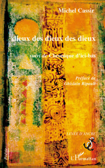 Dieux des dieux des dieux - chroniques d'ici-bas