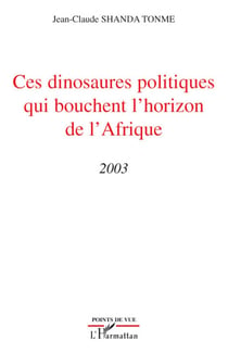 Ces dinosaures politiques qui bouchent l'horizon de l'Afrique 2003