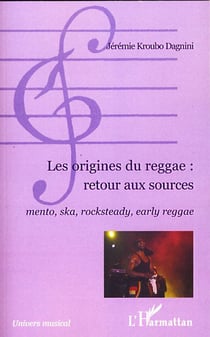 Les origines du reggae : retour aux sources - mento, ska, rocksteady, early reggae