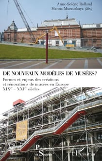 De nouveaux modèles de musées - formes et enjeux des créations et rénovations de musées en Europe XIXe-XXe siècles