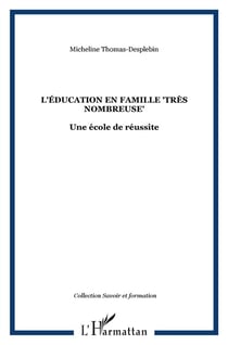 L'éducation en famille "trés nombreuse" - une école de la réussite
