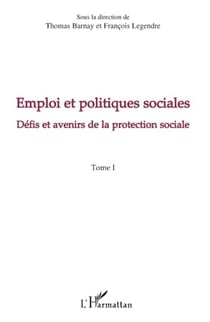 Emploi et politiques sociales Tome 1 - défis et avenirs de la protection sociale