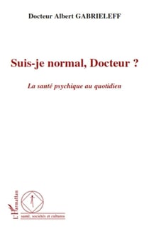 Suis-je normal, docteur ? la santé psychique au quotidien