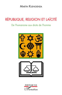 République, religion et laïcité - de l'humanisme aux droits de l'homme