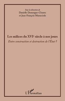 Les milices du XVI siècle à nos jours - entre construction et destruction de l'état ?