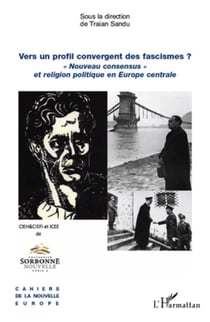 Vers un profil convergent des fascismes ? « nouveau consensus » et religion politique en Europe centrale
