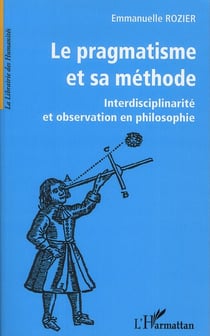 Le pragmatisme et sa méthode - interdisciplinarité et observation en philosophie