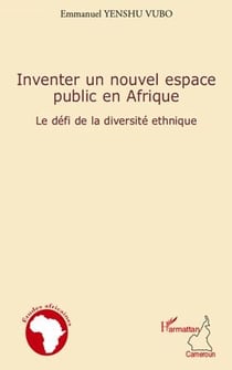 Inventer un nouvel espace public en afrique - le défi de la diversité ethnique
