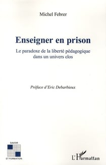 Enseigner en prison - le paradoxe de la liberté pédagogique dans un univers clos