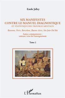 Six manifestes contre le manuel diagnostique et statistique des troubles mentaux Tome 2 - Ravenne, Paris, Barcelone, Buenos Aires, São João Del Rei - autres commentaires : censure, crise de l'enseignement