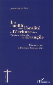 Le conflit entre l'oralité et l'écriture dans l'appropriation de l'Evangile - éléments pour la théologie fondamentale