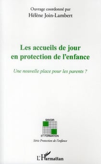 Les accueils de jour en protection de l'enfance - une nouvelle place pour les parents ?