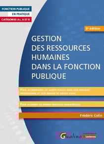 Gestion des ressources humaines dans la Fonction publique : Pour accompagner les agents dans leur parcours professionnel et leur mission de service public. Pour acquérir les bonnes pratiques managériales