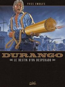 Durango Tome 6 : le destin d'un desperado