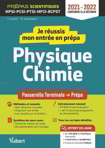 Je réussis mon entrée en prépa scientifique : physique-chimie - de la terminale aux prépas MPSI-PCSI-PTSI-MPI-BCPST (édition 2021/2022)