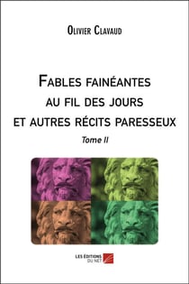 Fables fainéantes au fil des jours et autres récits paresseux t.2