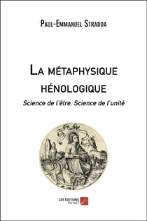 La métaphysique hénologique - science de l'être, science de l'unité