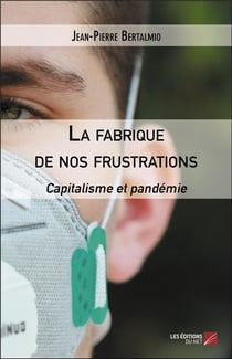 La fabrique de nos frustrations - capitalisme et pandémie