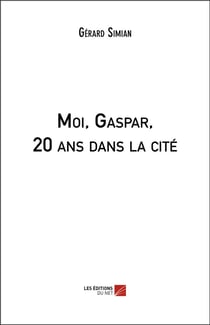 Moi, Gaspar, 20 ans dans la cité