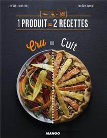 1 produit = 2 recettes - cru ou cuit