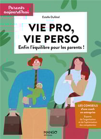 Vie pro, vie perso - enfin l'équilibre pour les parents